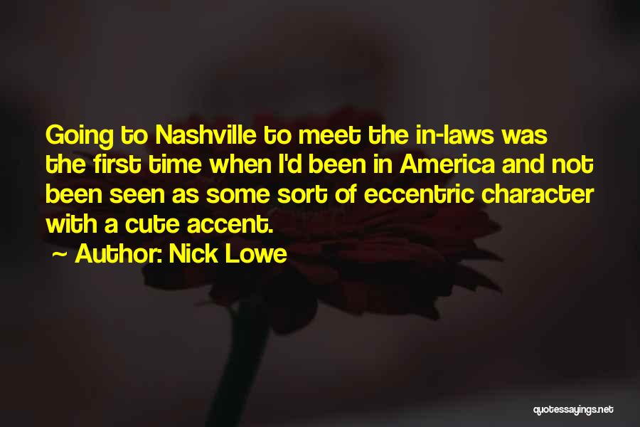 Nick Lowe Quotes: Going To Nashville To Meet The In-laws Was The First Time When I'd Been In America And Not Been Seen