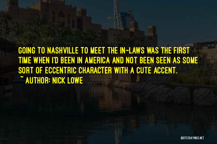 Nick Lowe Quotes: Going To Nashville To Meet The In-laws Was The First Time When I'd Been In America And Not Been Seen
