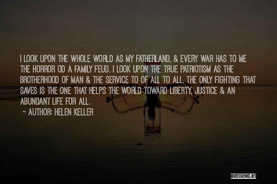 Helen Keller Quotes: I Look Upon The Whole World As My Fatherland, & Every War Has To Me The Horror Od A Family