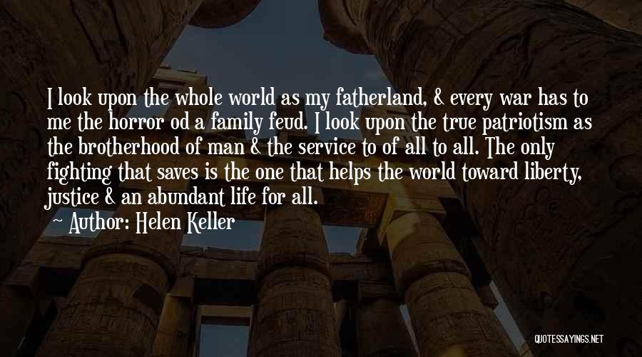 Helen Keller Quotes: I Look Upon The Whole World As My Fatherland, & Every War Has To Me The Horror Od A Family