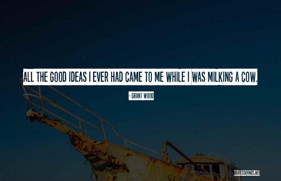 10301 Quotes By Grant Wood 10301 Quotes By Grant Wood