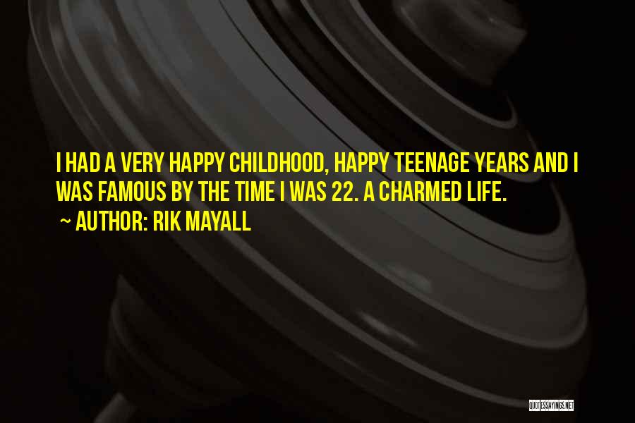 Rik Mayall Quotes: I Had A Very Happy Childhood, Happy Teenage Years And I Was Famous By The Time I Was 22. A