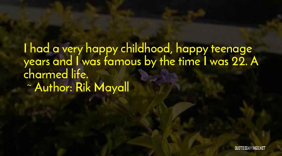 Rik Mayall Quotes: I Had A Very Happy Childhood, Happy Teenage Years And I Was Famous By The Time I Was 22. A