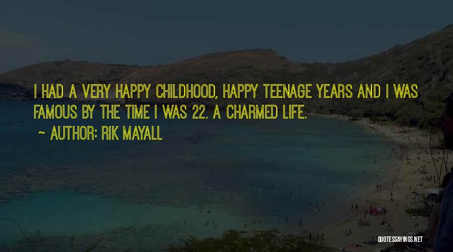 Rik Mayall Quotes: I Had A Very Happy Childhood, Happy Teenage Years And I Was Famous By The Time I Was 22. A