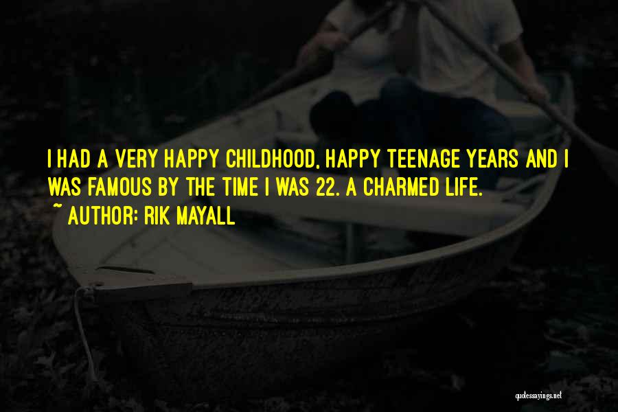 Rik Mayall Quotes: I Had A Very Happy Childhood, Happy Teenage Years And I Was Famous By The Time I Was 22. A