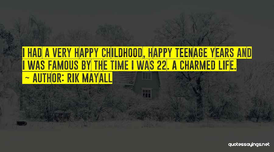 Rik Mayall Quotes: I Had A Very Happy Childhood, Happy Teenage Years And I Was Famous By The Time I Was 22. A