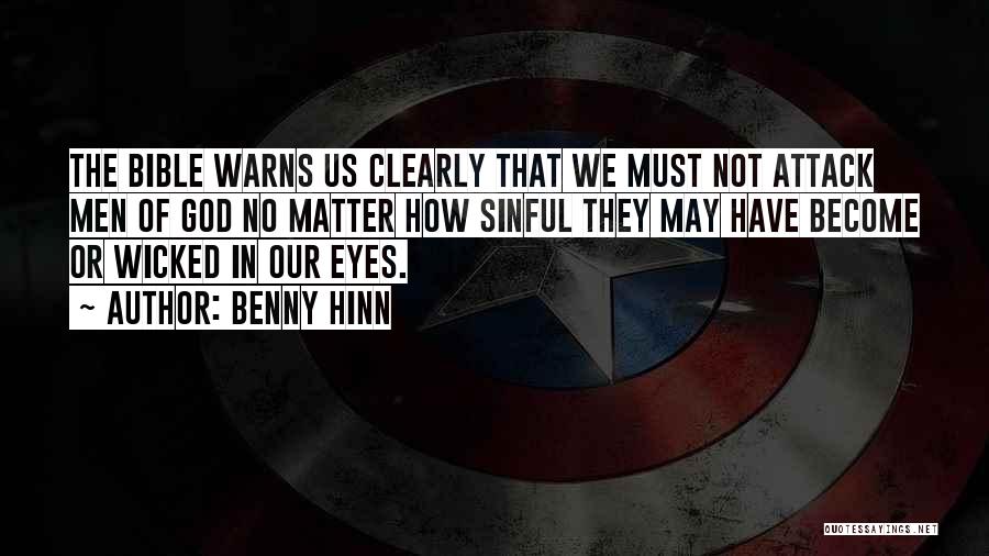 Benny Hinn Quotes: The Bible Warns Us Clearly That We Must Not Attack Men Of God No Matter How Sinful They May Have