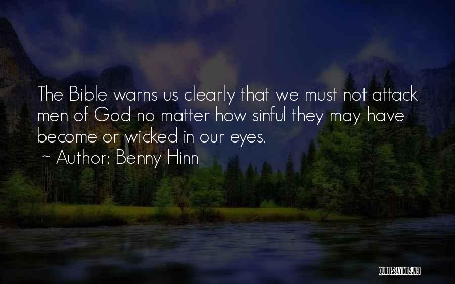 Benny Hinn Quotes: The Bible Warns Us Clearly That We Must Not Attack Men Of God No Matter How Sinful They May Have
