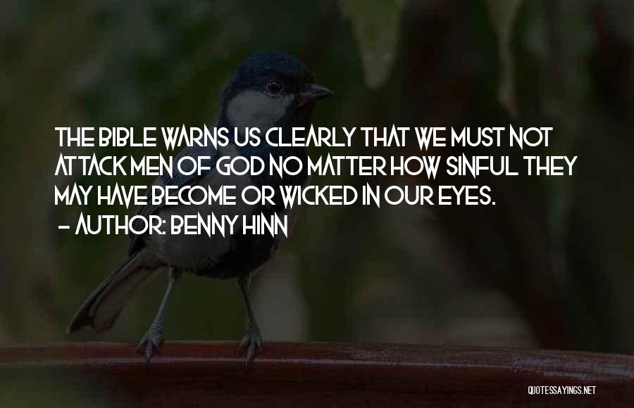 Benny Hinn Quotes: The Bible Warns Us Clearly That We Must Not Attack Men Of God No Matter How Sinful They May Have