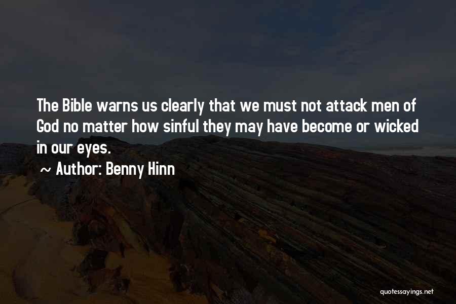 Benny Hinn Quotes: The Bible Warns Us Clearly That We Must Not Attack Men Of God No Matter How Sinful They May Have