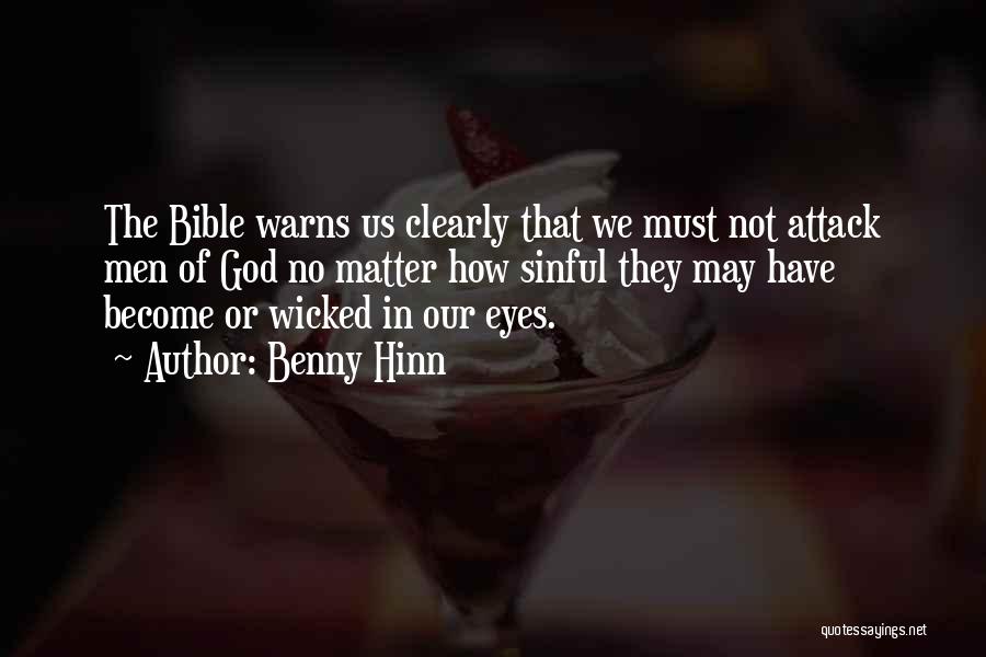 Benny Hinn Quotes: The Bible Warns Us Clearly That We Must Not Attack Men Of God No Matter How Sinful They May Have