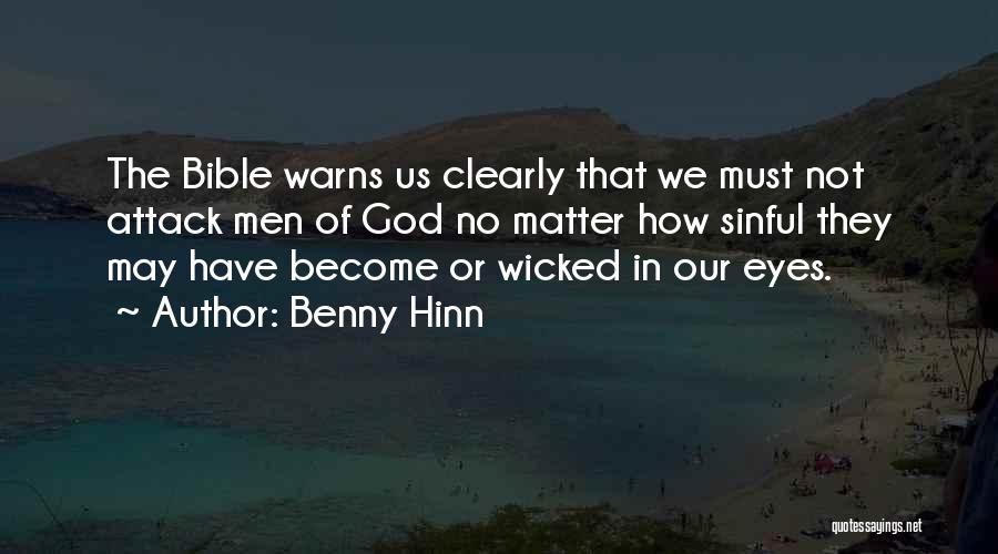 Benny Hinn Quotes: The Bible Warns Us Clearly That We Must Not Attack Men Of God No Matter How Sinful They May Have