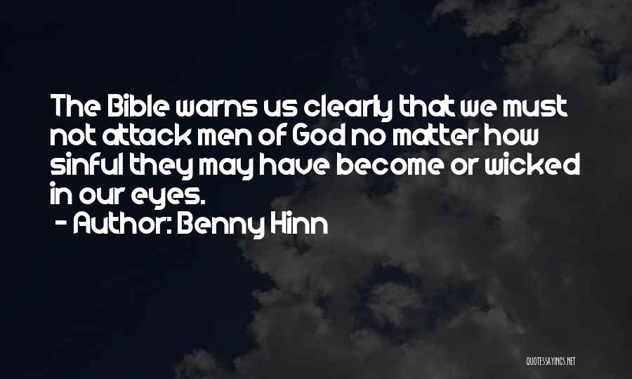 Benny Hinn Quotes: The Bible Warns Us Clearly That We Must Not Attack Men Of God No Matter How Sinful They May Have