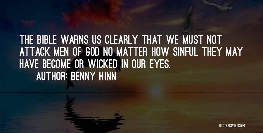 Benny Hinn Quotes: The Bible Warns Us Clearly That We Must Not Attack Men Of God No Matter How Sinful They May Have