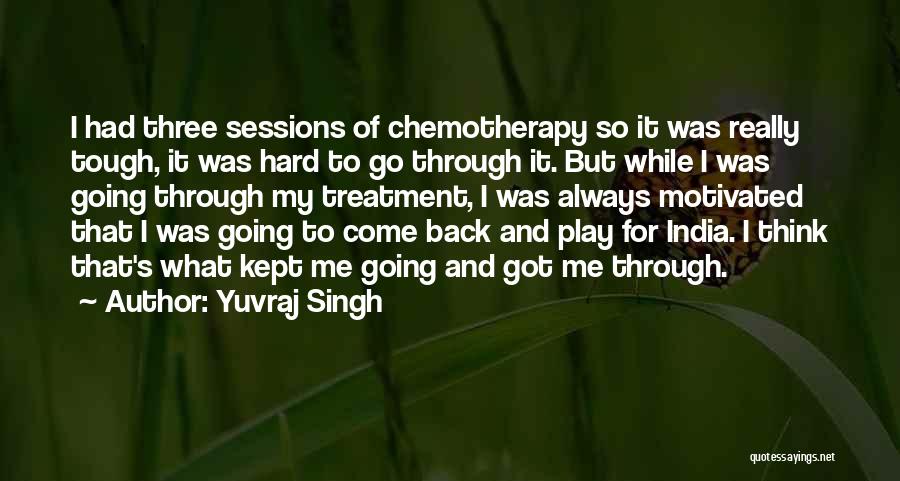 Yuvraj Singh Quotes: I Had Three Sessions Of Chemotherapy So It Was Really Tough, It Was Hard To Go Through It. But While