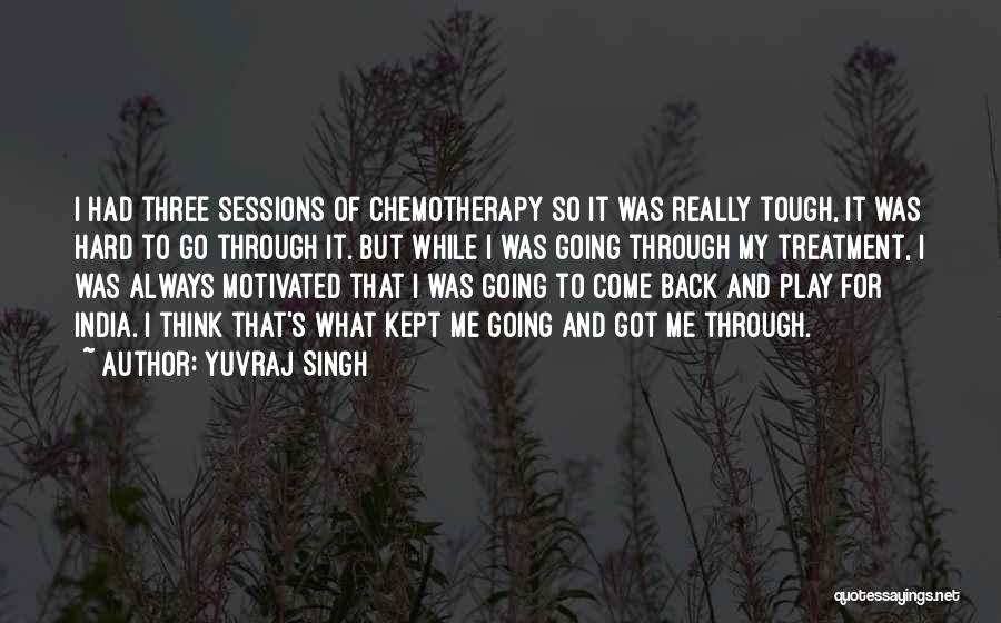 Yuvraj Singh Quotes: I Had Three Sessions Of Chemotherapy So It Was Really Tough, It Was Hard To Go Through It. But While