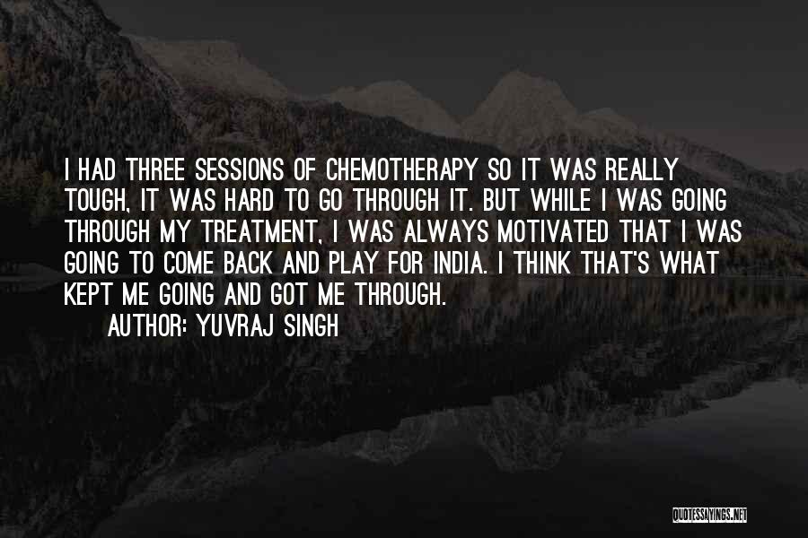 Yuvraj Singh Quotes: I Had Three Sessions Of Chemotherapy So It Was Really Tough, It Was Hard To Go Through It. But While