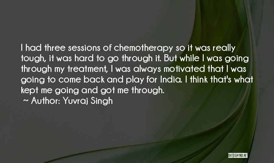 Yuvraj Singh Quotes: I Had Three Sessions Of Chemotherapy So It Was Really Tough, It Was Hard To Go Through It. But While