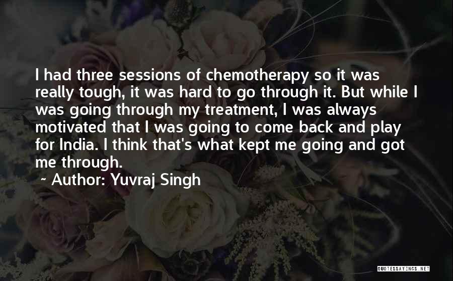 Yuvraj Singh Quotes: I Had Three Sessions Of Chemotherapy So It Was Really Tough, It Was Hard To Go Through It. But While
