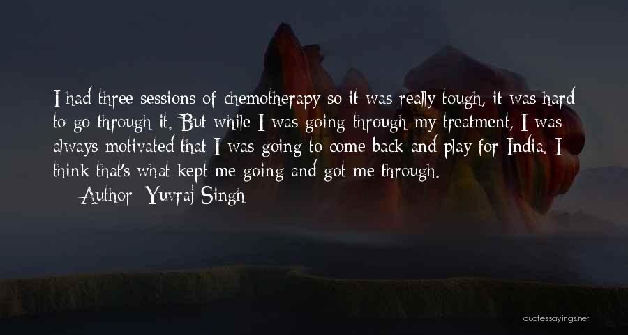 Yuvraj Singh Quotes: I Had Three Sessions Of Chemotherapy So It Was Really Tough, It Was Hard To Go Through It. But While