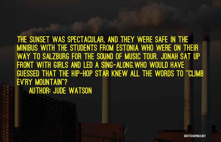 Jude Watson Quotes: The Sunset Was Spectacular, And They Were Safe In The Minibus With The Students From Estonia Who Were On Their