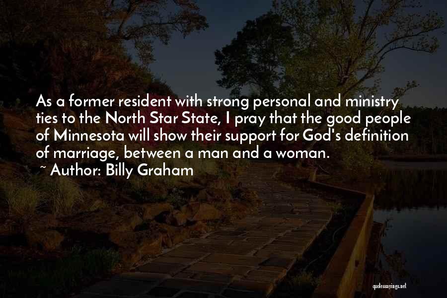Billy Graham Quotes: As A Former Resident With Strong Personal And Ministry Ties To The North Star State, I Pray That The Good