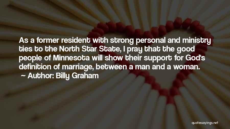 Billy Graham Quotes: As A Former Resident With Strong Personal And Ministry Ties To The North Star State, I Pray That The Good