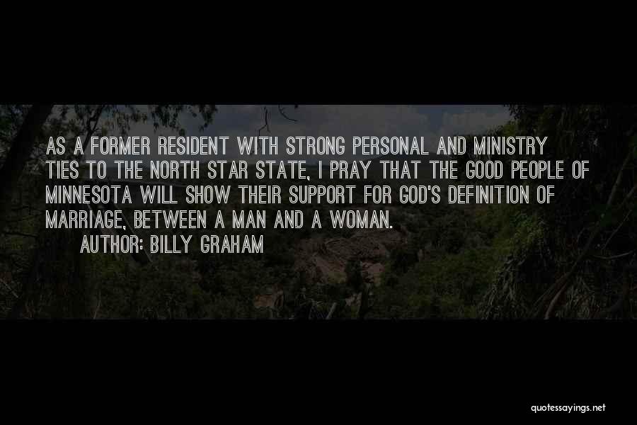 Billy Graham Quotes: As A Former Resident With Strong Personal And Ministry Ties To The North Star State, I Pray That The Good
