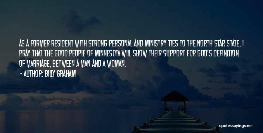 Billy Graham Quotes: As A Former Resident With Strong Personal And Ministry Ties To The North Star State, I Pray That The Good