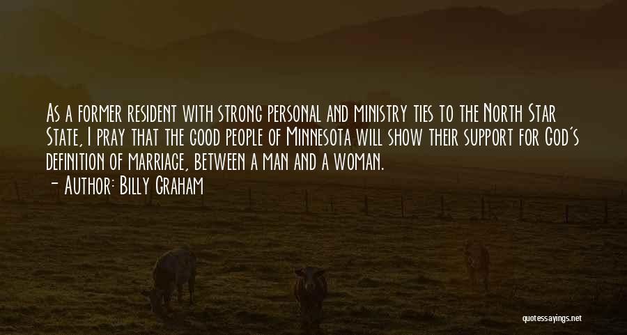 Billy Graham Quotes: As A Former Resident With Strong Personal And Ministry Ties To The North Star State, I Pray That The Good