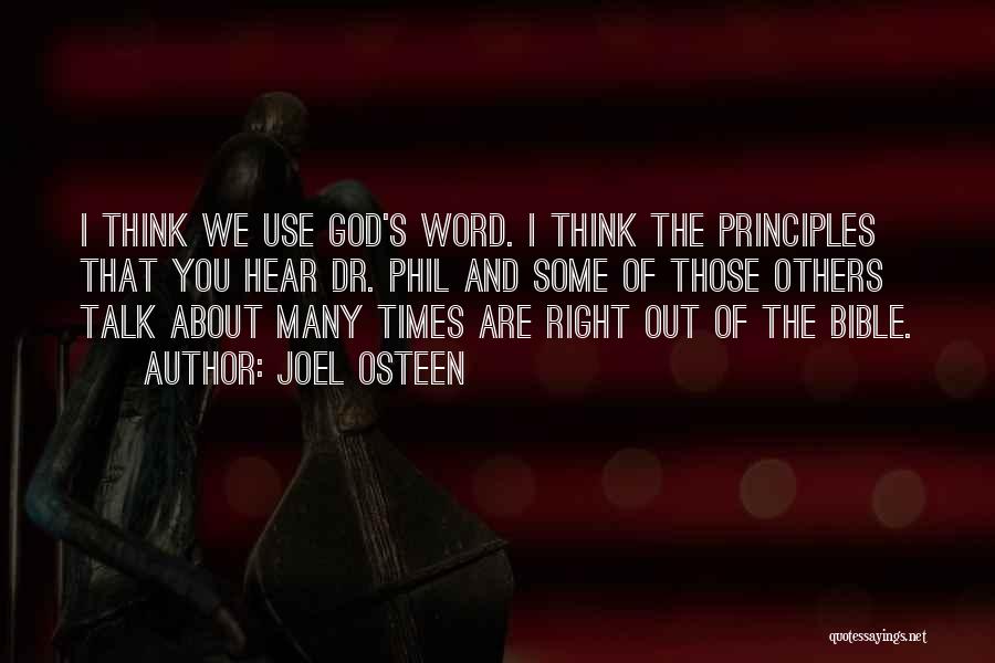 Joel Osteen Quotes: I Think We Use God's Word. I Think The Principles That You Hear Dr. Phil And Some Of Those Others