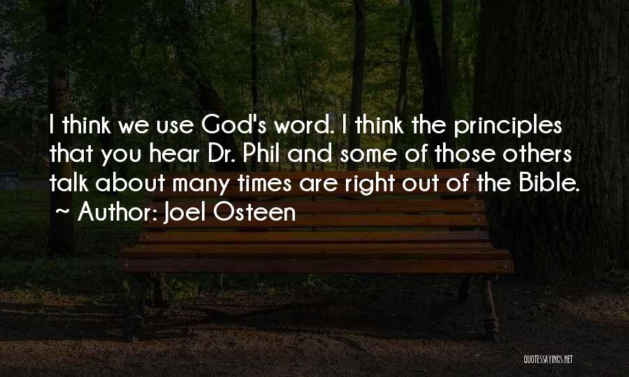 Joel Osteen Quotes: I Think We Use God's Word. I Think The Principles That You Hear Dr. Phil And Some Of Those Others