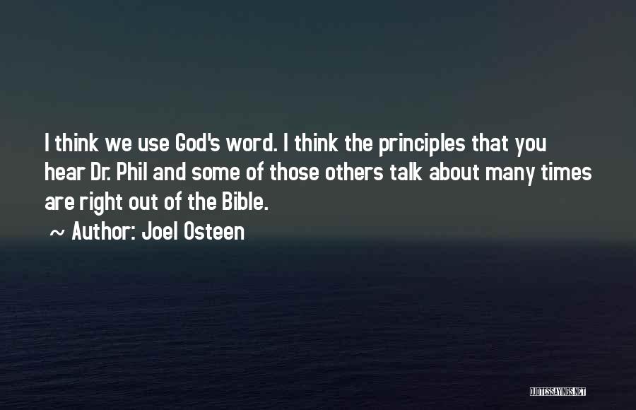 Joel Osteen Quotes: I Think We Use God's Word. I Think The Principles That You Hear Dr. Phil And Some Of Those Others