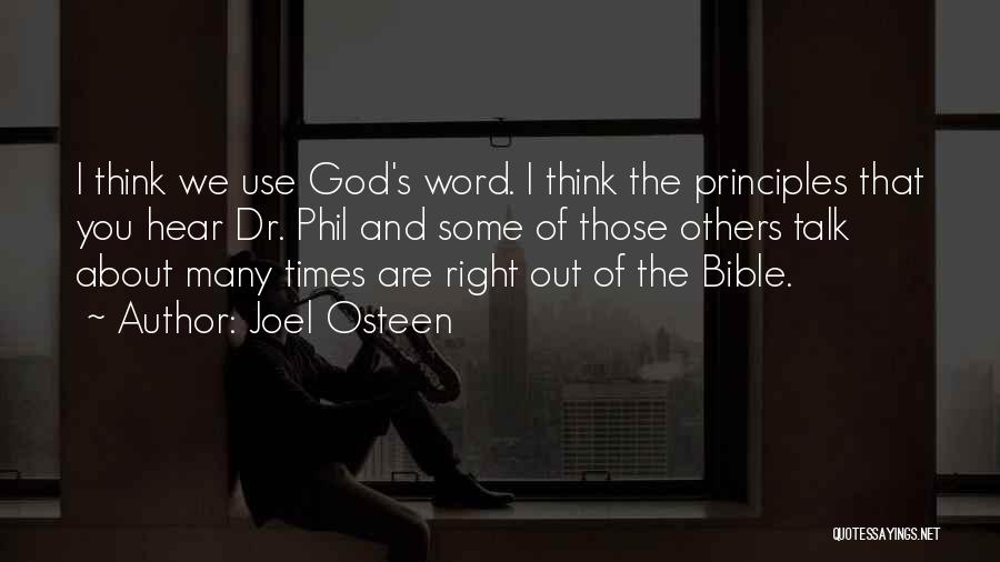 Joel Osteen Quotes: I Think We Use God's Word. I Think The Principles That You Hear Dr. Phil And Some Of Those Others