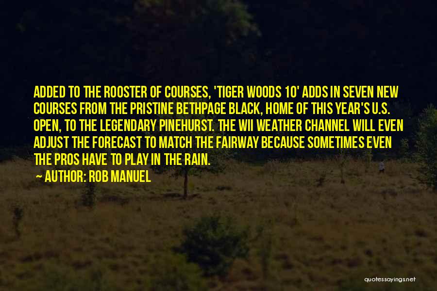 Rob Manuel Quotes: Added To The Rooster Of Courses, 'tiger Woods 10' Adds In Seven New Courses From The Pristine Bethpage Black, Home