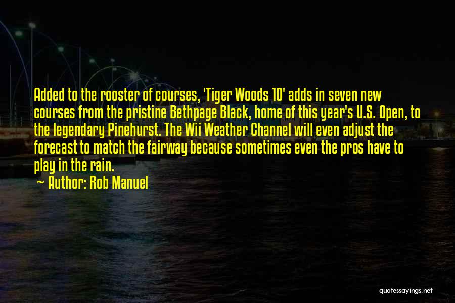 Rob Manuel Quotes: Added To The Rooster Of Courses, 'tiger Woods 10' Adds In Seven New Courses From The Pristine Bethpage Black, Home