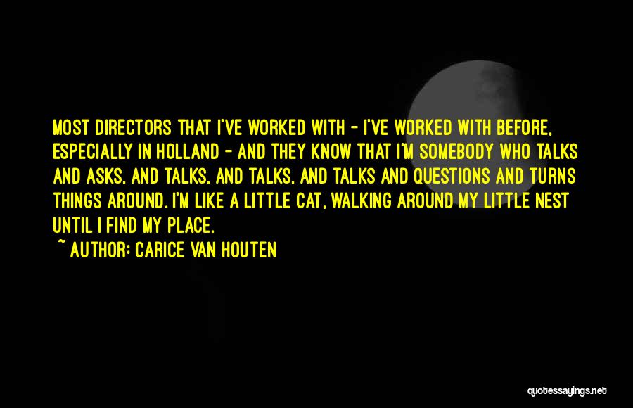 Carice Van Houten Quotes: Most Directors That I've Worked With - I've Worked With Before, Especially In Holland - And They Know That I'm