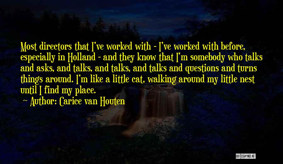 Carice Van Houten Quotes: Most Directors That I've Worked With - I've Worked With Before, Especially In Holland - And They Know That I'm