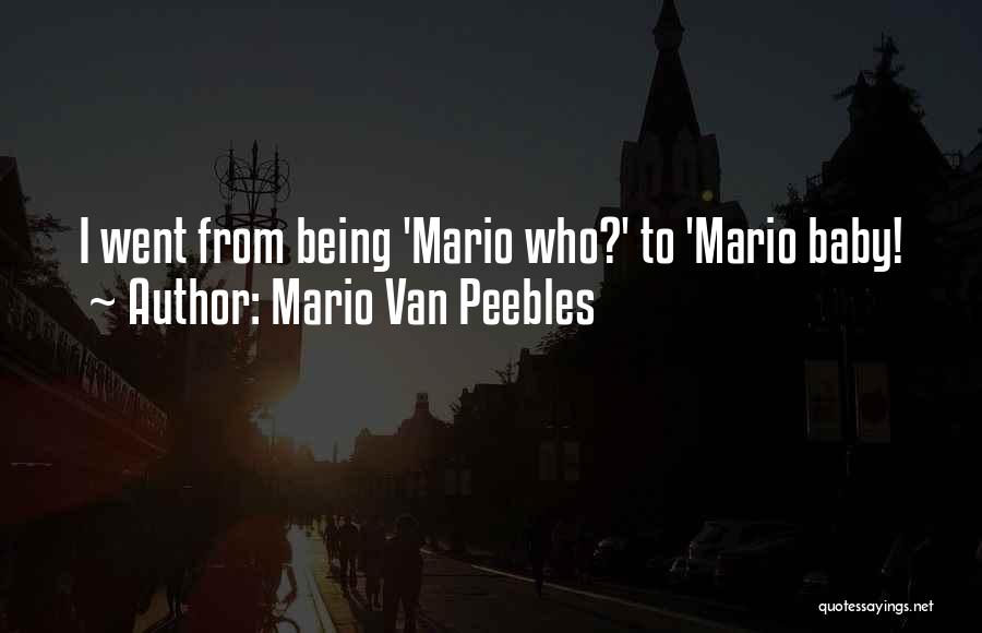 Mario Van Peebles Quotes: I Went From Being 'mario Who?' To 'mario Baby!