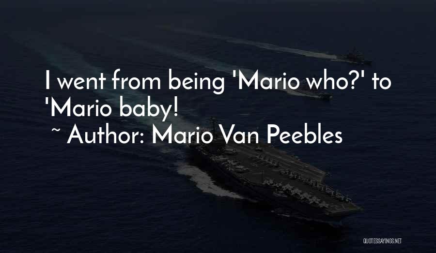 Mario Van Peebles Quotes: I Went From Being 'mario Who?' To 'mario Baby!