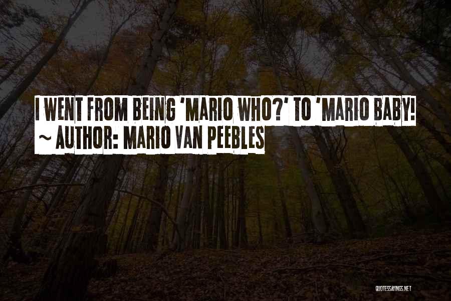 Mario Van Peebles Quotes: I Went From Being 'mario Who?' To 'mario Baby!