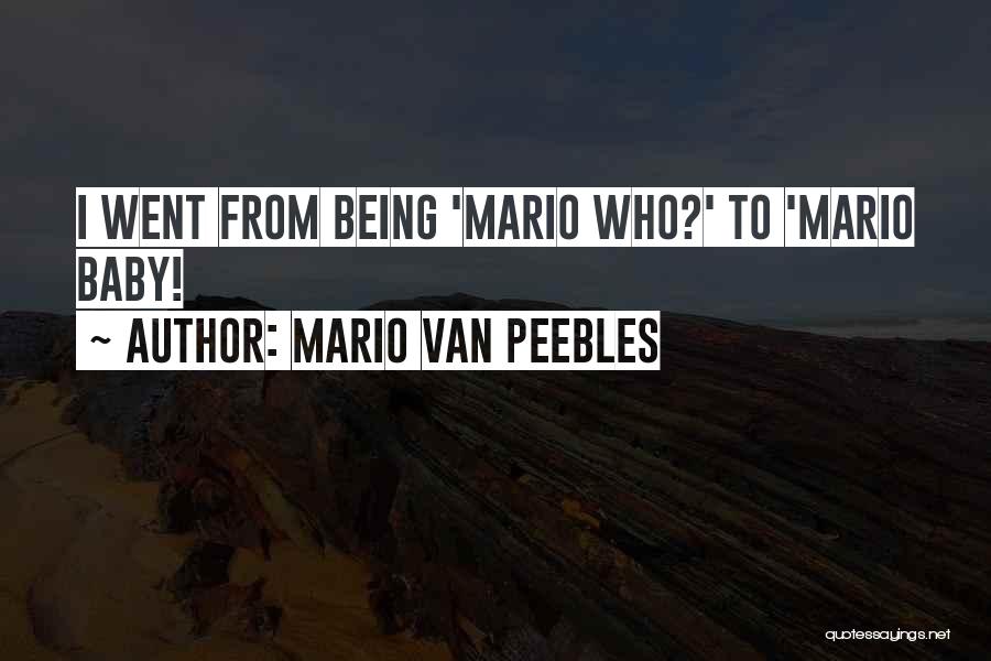 Mario Van Peebles Quotes: I Went From Being 'mario Who?' To 'mario Baby!