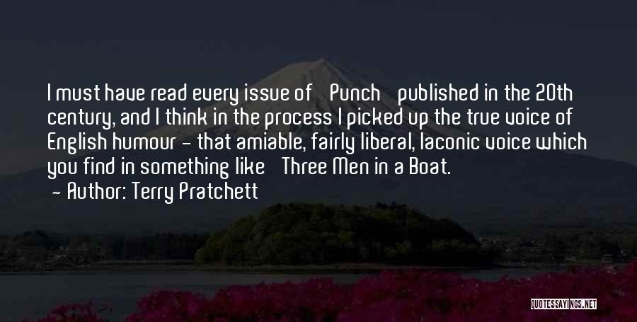 Terry Pratchett Quotes: I Must Have Read Every Issue Of 'punch' Published In The 20th Century, And I Think In The Process I