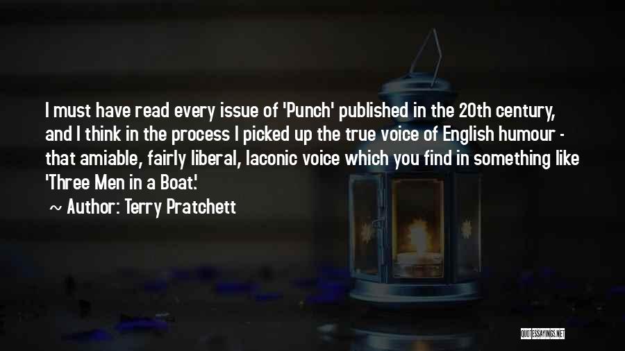 Terry Pratchett Quotes: I Must Have Read Every Issue Of 'punch' Published In The 20th Century, And I Think In The Process I
