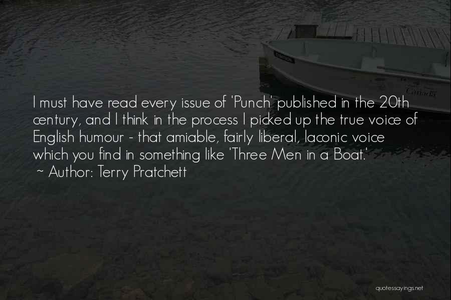 Terry Pratchett Quotes: I Must Have Read Every Issue Of 'punch' Published In The 20th Century, And I Think In The Process I