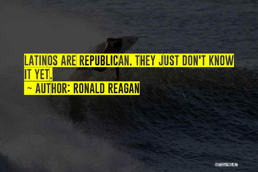 Ronald Reagan Quotes: Latinos Are Republican. They Just Don't Know It Yet.