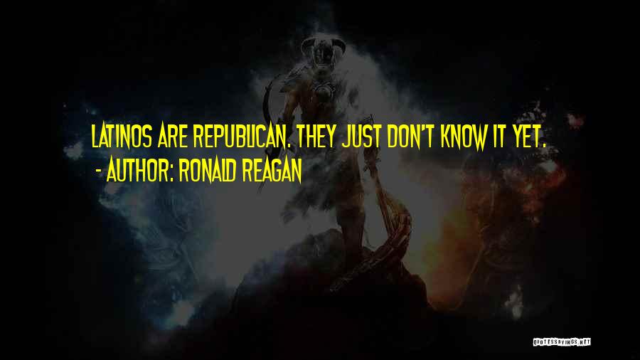 Ronald Reagan Quotes: Latinos Are Republican. They Just Don't Know It Yet.