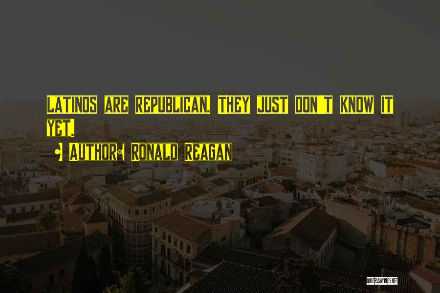Ronald Reagan Quotes: Latinos Are Republican. They Just Don't Know It Yet.
