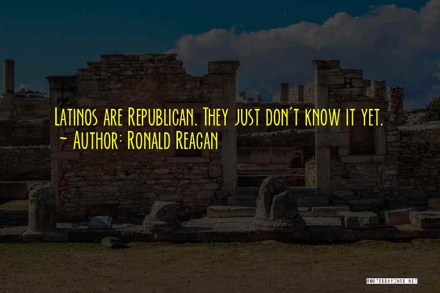 Ronald Reagan Quotes: Latinos Are Republican. They Just Don't Know It Yet.