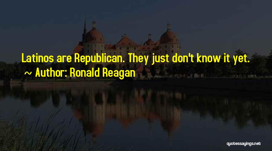 Ronald Reagan Quotes: Latinos Are Republican. They Just Don't Know It Yet.